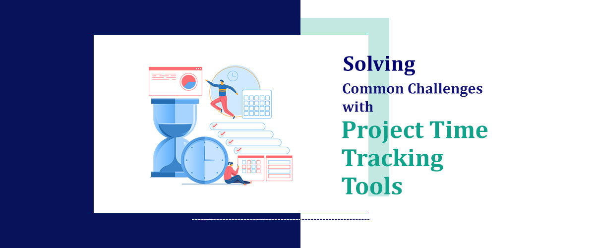 Solving Common Challenges with Project Time Tracking Tools